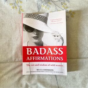 Badass Affirmations: The Wit and Wisdom of Wild Women